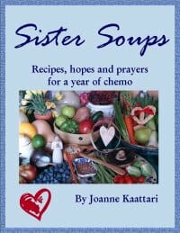 Sister Soups: Recipes, Hopes and Prayers for Times of Illness
