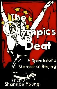The Olympics Beat: A Spectator's Memoir of Beijing