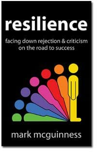 Resilience: Facing Down Rejection and Criticism on the Road to Success