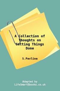 A Collection of thoughts on getting things done