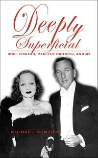 Deeply Superficial Noel Coward, Marlene Dietrich and Me