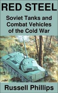 Red Steel: Soviet Tanks and Combat Vehicles of the Cold War