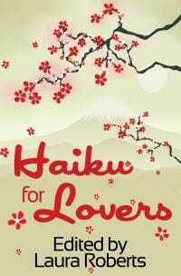 Haiku For Lovers: An Anthology of Love and Lust
