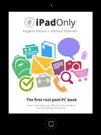 #iPadOnly. The first real post-PC book. How to use only your iPad to work, play and everything in between.