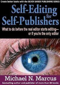Self-Editing for Self-Publishers: What to do before the real editor starts editing -- or if you're the only editor