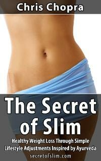 The Secret of Slim: Healthy Weight Loss Through Simple Lifestyle Adjustments Inspired by Ayurveda