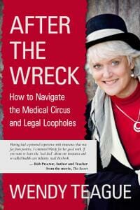 AFTER THE WRECK How to Navigate the Medical Circus and Legal Loopholes
