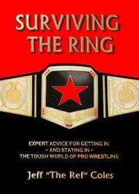 Surviving the Ring: Expert Advice for Getting in and Staying in the Tough World of Pro Wrestling