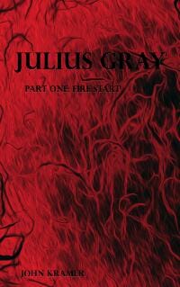 Julius Gray Part One: Fire Start