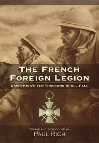 The French Foreign Legion: David King's Ten Thousand Shall Fall