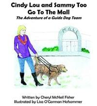 Cindy Lou And Sammy Too Go To The mall, The Adventure Of A Guide Dog Team