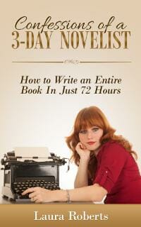 Confessions of a 3-Day Novelist: How to Write an Entire Book in Just 72 Hours