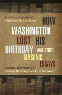 How Washington Lost His Birthday and Other Masonic Essays