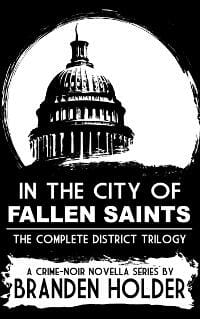 In the City of Fallen Saints: The Complete District Trilogy