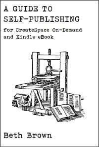 A Guide to Self-Publishing for CreateSpace On-Demand and Kindle eBook