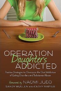 Operation Daughters Addicted: Positive Strategies to Overcome the Dual Addiction of Eating Disorders and Substance Abuse