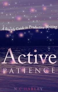 Active Patience: A Simple Guide to Productive Writing
