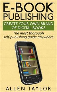 E-book Publishing: Create Your Own Brand of Digital Books