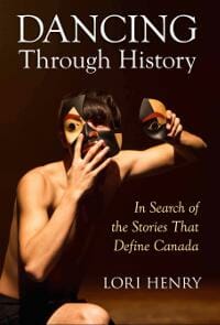 Dancing Through History: In Search of the Stories That Define Canada
