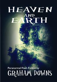 Heaven and Earth: Paranormal Flash Fiction