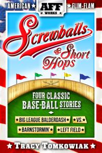 Screwballs & Short Hops: Four Classic Base-Ball Stories