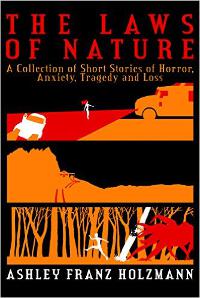 The Laws of Nature: A Collection of Short Stories of Horror, Anxiety, Tragedy and Loss