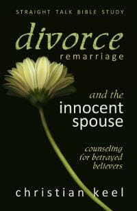 Divorce – Remarriage and the Innocent Spouse: Counseling for Betrayed Believers