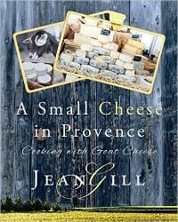 A Small Cheese in Provence: cooking with goat cheese