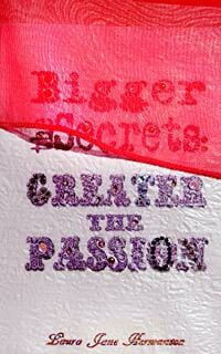 Bigger the Secrets: Greater the Passion