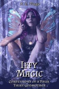 Iffy Magic: Confessions of a Faux Fairy Godmother