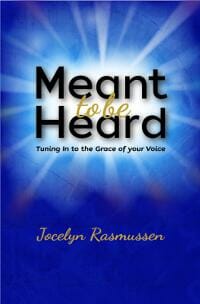 Meant to Be Heard: Tuning In to the Grace of Your Voice