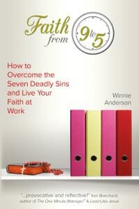 Faith From 9 to 5: How to Overcome the Seven Deadly Sins and Live Your Faith at Work
