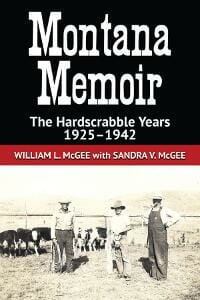 MONTANA MEMOIR: The Hardscrabble Years, 1925-1942