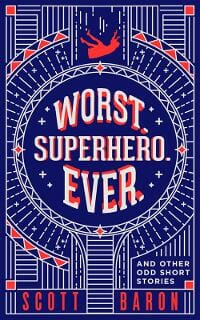 Worst. Superhero. Ever.: and other odd short stories