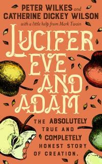 Lucifer Eve and Adam: the absolutely true and completely honest story of Creation