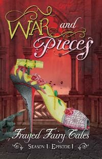 War and Pieces ~ Frayed Fairy Tales - Season1