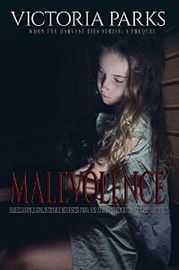 Malevolence When the Harvest Dies Series: A Prequel