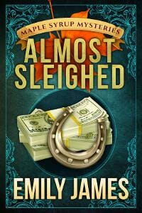 Almost Sleighed (Maple Syrup Mysteries Book 3)