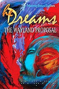 He Dreams: The Wayland Proposal
