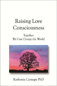 Raising Love Consciousness: Together We Can Change the World