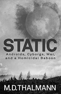 Static: Androids, Cyborgs, War & a Homicidal Baboon
