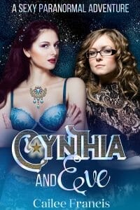 Cynthia and Eve: A Sexy Paranormal Adventure