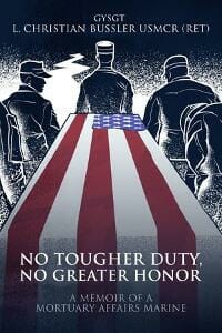 No Tougher Duty, No Greater Honor- a memoir of a Mortuary Affairs Marine