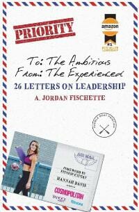 To: The Ambitious, From: The Experienced: 26 Letters on Leadership