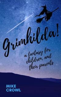 Grimhilda! - a fantasy for children, and their parents