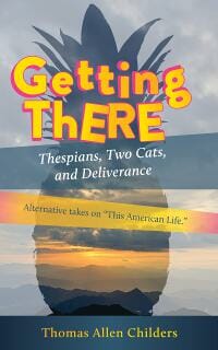 Getting There: Thespians, Two Cats, and Deliverance