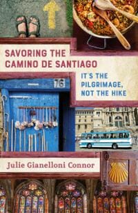 Savoring the Camino de Santiago: It's the Pilgrimage, Not the Hike