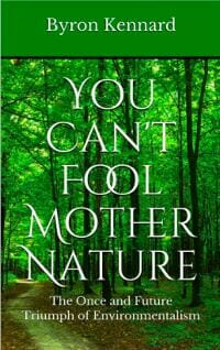 You Can't Fool Mother Nature: The Once and Future Triumph of Environmentalism
