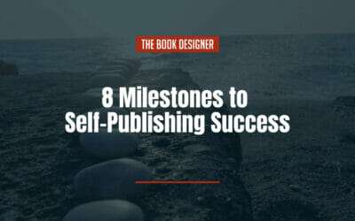 8 Milestones to Self Publishing Success