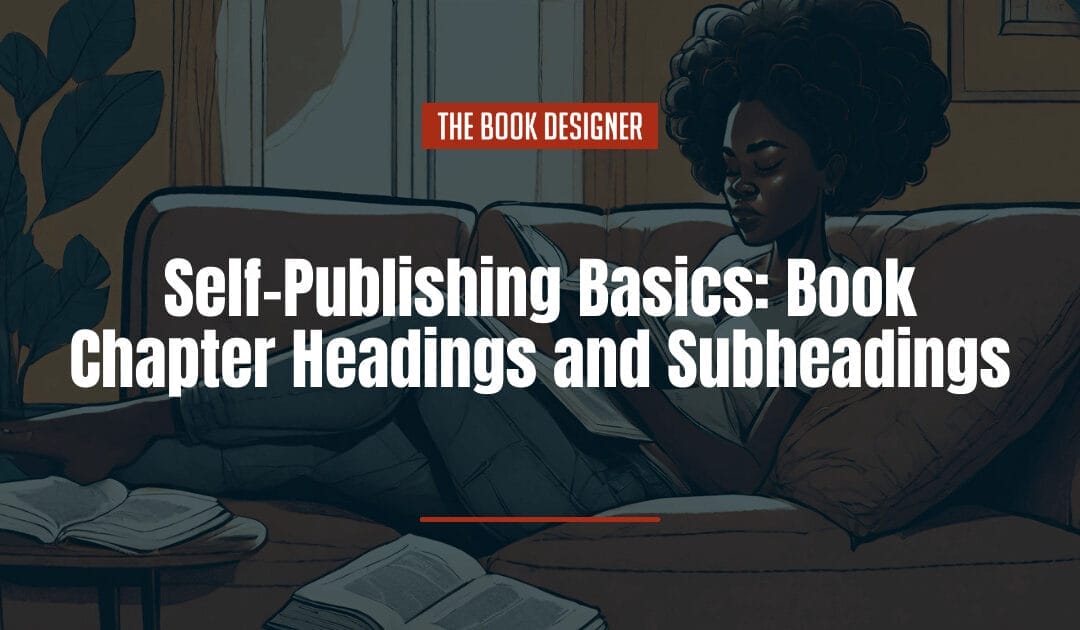 Self-Publishing Basics: Book Chapter Headings and Subheadings